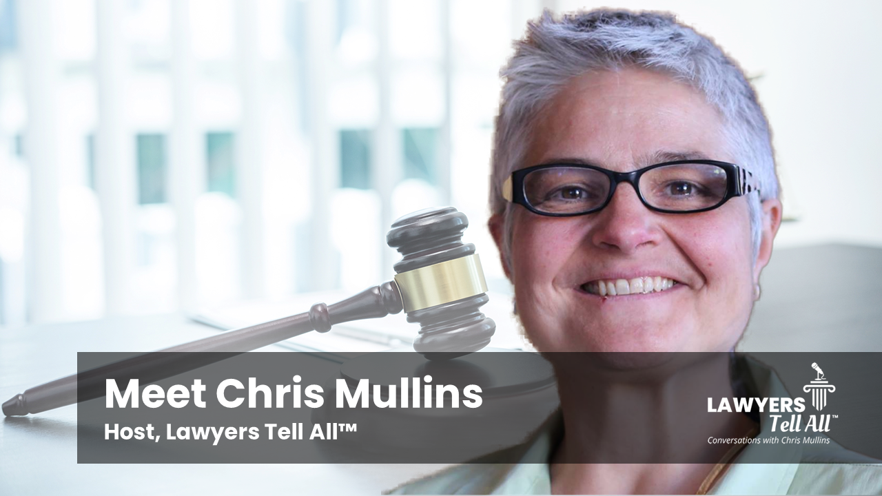 Chris Mullins, Host of Lawyers Tell All™